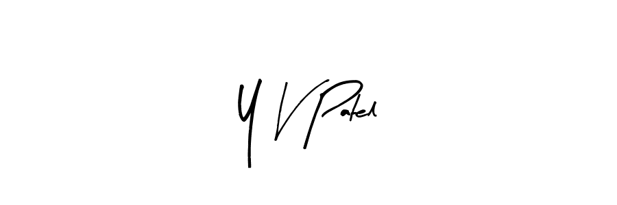 It looks lik you need a new signature style for name Y V Patel. Design unique handwritten (Arty Signature) signature with our free signature maker in just a few clicks. Y V Patel signature style 8 images and pictures png