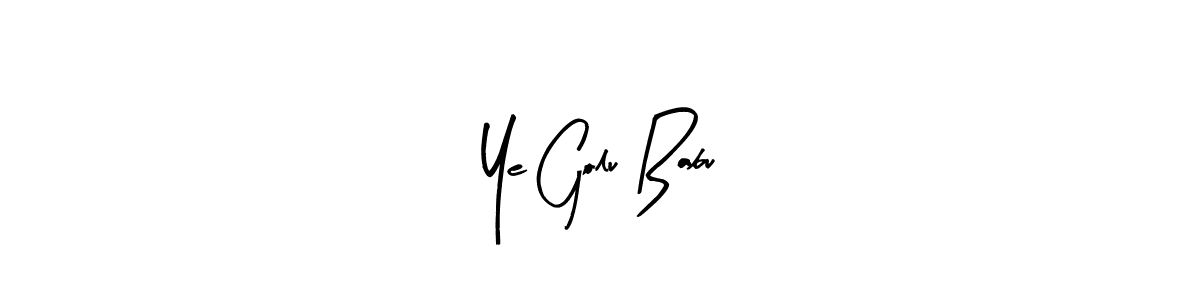 See photos of Ye Golu Babu official signature by Spectra . Check more albums & portfolios. Read reviews & check more about Arty Signature font. Ye Golu Babu signature style 8 images and pictures png