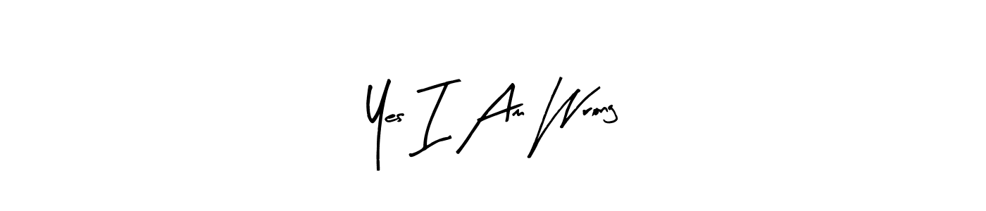 How to make Yes I Am Wrong name signature. Use Arty Signature style for creating short signs online. This is the latest handwritten sign. Yes I Am Wrong signature style 8 images and pictures png