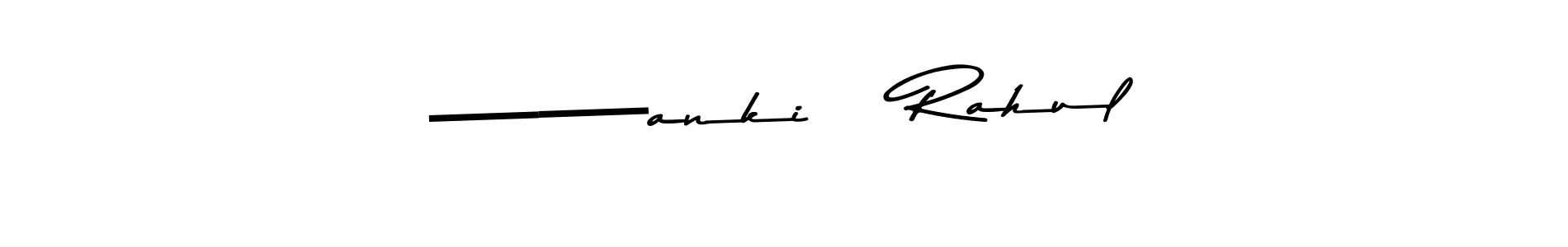 Make a short ——anki    Rahul signature style. Manage your documents anywhere anytime using Asem Kandis PERSONAL USE. Create and add eSignatures, submit forms, share and send files easily. ——anki    Rahul signature style 9 images and pictures png