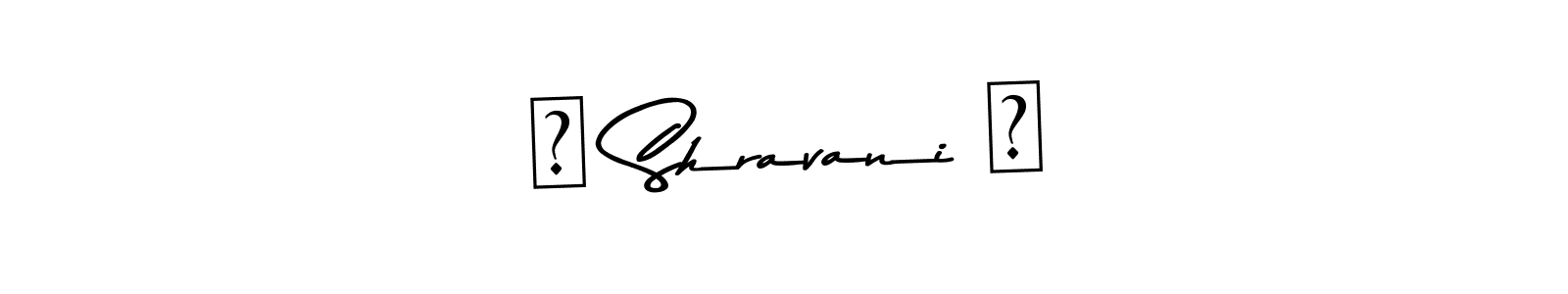 Design your own signature with our free online signature maker. With this signature software, you can create a handwritten (Asem Kandis PERSONAL USE) signature for name ❤ Shravani ❤. ❤ Shravani ❤ signature style 9 images and pictures png