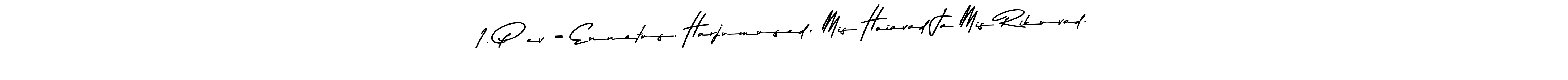 How to make 1. Päev - Ennetus. Harjumused, Mis Hoiavad Ja Mis Rikuvad. name signature. Use Asem Kandis PERSONAL USE style for creating short signs online. This is the latest handwritten sign. 1. Päev - Ennetus. Harjumused, Mis Hoiavad Ja Mis Rikuvad. signature style 9 images and pictures png