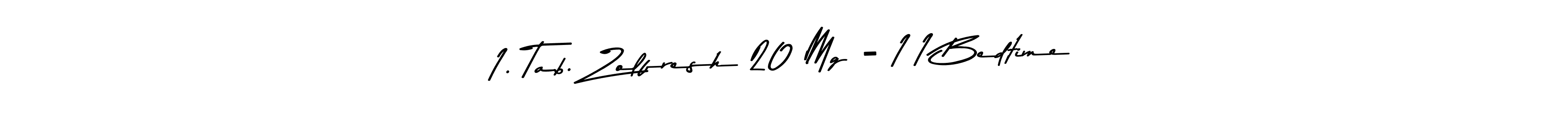 You should practise on your own different ways (Asem Kandis PERSONAL USE) to write your name (1. Tab. Zolfresh 20 Mg - 1*1 Bedtime) in signature. don't let someone else do it for you. 1. Tab. Zolfresh 20 Mg - 1*1 Bedtime signature style 9 images and pictures png