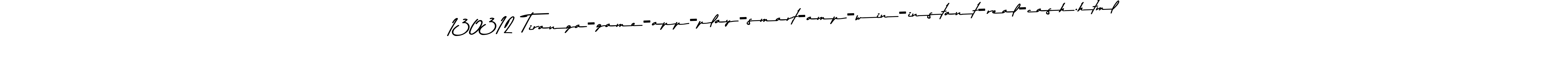 Use a signature maker to create a handwritten signature online. With this signature software, you can design (Asem Kandis PERSONAL USE) your own signature for name 130312 Tiranga-game-app-play-smart-amp-win-instant-real-cash.html. 130312 Tiranga-game-app-play-smart-amp-win-instant-real-cash.html signature style 9 images and pictures png