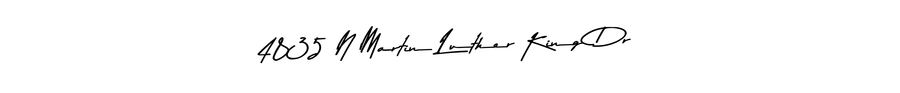 Create a beautiful signature design for name 4835 N Martin Luther King Dr . With this signature (Asem Kandis PERSONAL USE) fonts, you can make a handwritten signature for free. 4835 N Martin Luther King Dr  signature style 9 images and pictures png