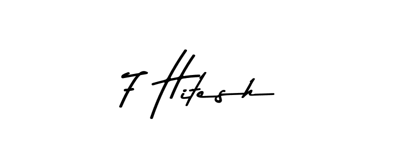 Make a beautiful signature design for name 7 Hitesh. With this signature (Asem Kandis PERSONAL USE) style, you can create a handwritten signature for free. 7 Hitesh signature style 9 images and pictures png