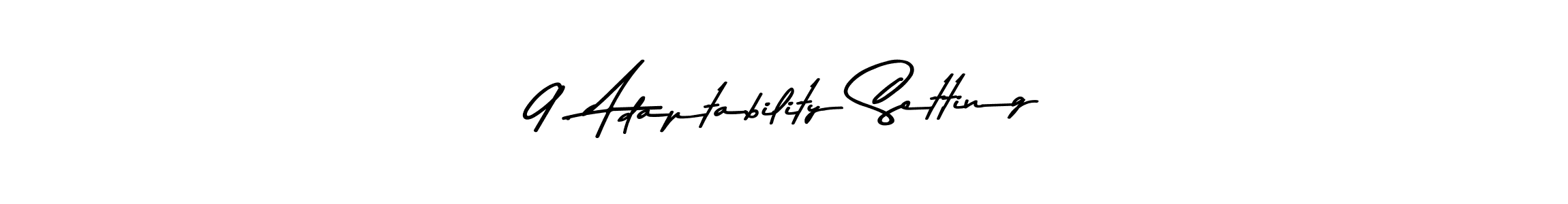 Create a beautiful signature design for name 9. Adaptability Setting. With this signature (Asem Kandis PERSONAL USE) fonts, you can make a handwritten signature for free. 9. Adaptability Setting signature style 9 images and pictures png