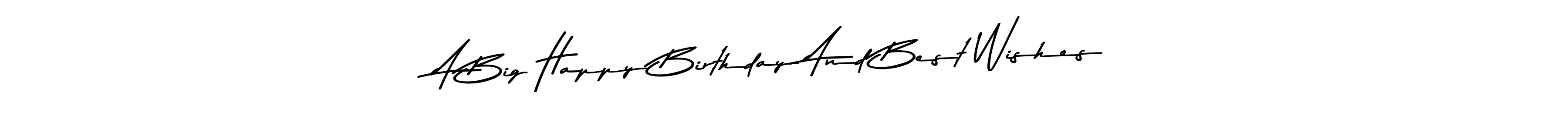 Use a signature maker to create a handwritten signature online. With this signature software, you can design (Asem Kandis PERSONAL USE) your own signature for name A Big Happy Birthday And Best Wishes. A Big Happy Birthday And Best Wishes signature style 9 images and pictures png