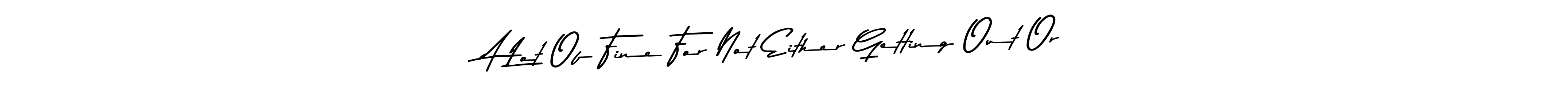 It looks lik you need a new signature style for name A Lot Of Fine For Not Either Getting Out Or. Design unique handwritten (Asem Kandis PERSONAL USE) signature with our free signature maker in just a few clicks. A Lot Of Fine For Not Either Getting Out Or signature style 9 images and pictures png