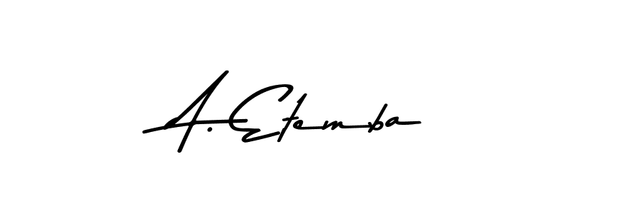 How to make A. Etemba name signature. Use Asem Kandis PERSONAL USE style for creating short signs online. This is the latest handwritten sign. A. Etemba signature style 9 images and pictures png