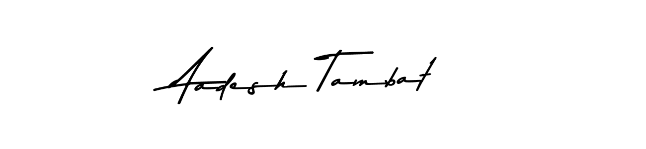 Make a beautiful signature design for name Aadesh Tambat. With this signature (Asem Kandis PERSONAL USE) style, you can create a handwritten signature for free. Aadesh Tambat signature style 9 images and pictures png