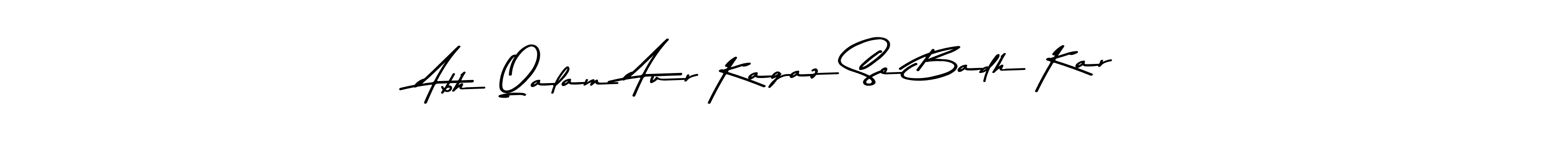 Also You can easily find your signature by using the search form. We will create Abh Qalam Aur Kagaz Se Badh Kar name handwritten signature images for you free of cost using Asem Kandis PERSONAL USE sign style. Abh Qalam Aur Kagaz Se Badh Kar signature style 9 images and pictures png