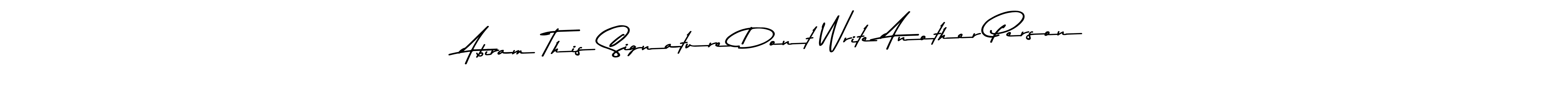 Use a signature maker to create a handwritten signature online. With this signature software, you can design (Asem Kandis PERSONAL USE) your own signature for name Abiram This Signature Dont Write Another Person. Abiram This Signature Dont Write Another Person signature style 9 images and pictures png