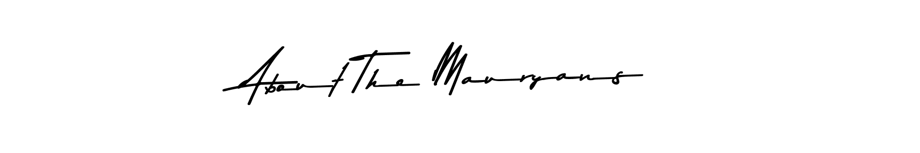 Also we have About The Mauryans name is the best signature style. Create professional handwritten signature collection using Asem Kandis PERSONAL USE autograph style. About The Mauryans signature style 9 images and pictures png