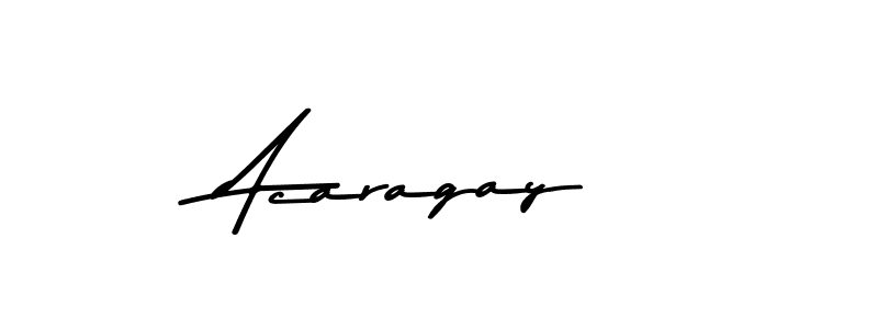 Acaragay stylish signature style. Best Handwritten Sign (Asem Kandis PERSONAL USE) for my name. Handwritten Signature Collection Ideas for my name Acaragay. Acaragay signature style 9 images and pictures png