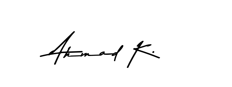 Also You can easily find your signature by using the search form. We will create Ahmad K. name handwritten signature images for you free of cost using Asem Kandis PERSONAL USE sign style. Ahmad K. signature style 9 images and pictures png