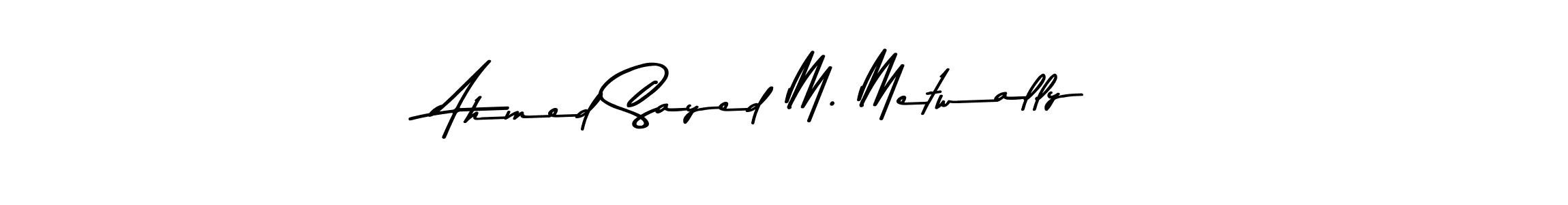 Ahmed Sayed M. Metwally stylish signature style. Best Handwritten Sign (Asem Kandis PERSONAL USE) for my name. Handwritten Signature Collection Ideas for my name Ahmed Sayed M. Metwally. Ahmed Sayed M. Metwally signature style 9 images and pictures png