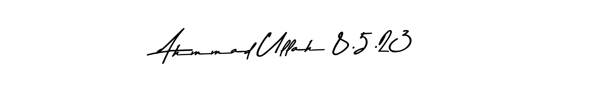 Check out images of Autograph of Ahmmad Ullah 8.5.23 name. Actor Ahmmad Ullah 8.5.23 Signature Style. Asem Kandis PERSONAL USE is a professional sign style online. Ahmmad Ullah 8.5.23 signature style 9 images and pictures png