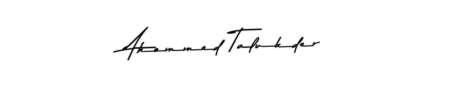 Make a beautiful signature design for name Ahommed Talukder. With this signature (Asem Kandis PERSONAL USE) style, you can create a handwritten signature for free. Ahommed Talukder signature style 9 images and pictures png