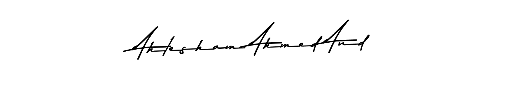 Also we have Ahtesham Ahmed And name is the best signature style. Create professional handwritten signature collection using Asem Kandis PERSONAL USE autograph style. Ahtesham Ahmed And signature style 9 images and pictures png