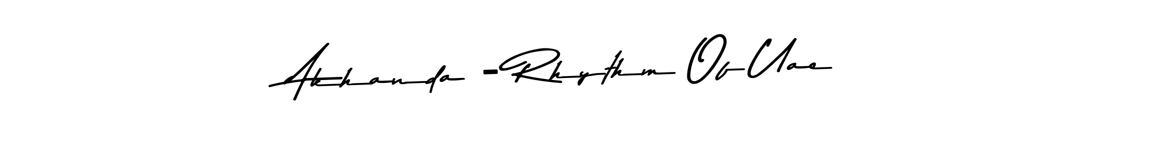 Create a beautiful signature design for name Akhanda - Rhythm Of Uae. With this signature (Asem Kandis PERSONAL USE) fonts, you can make a handwritten signature for free. Akhanda - Rhythm Of Uae signature style 9 images and pictures png