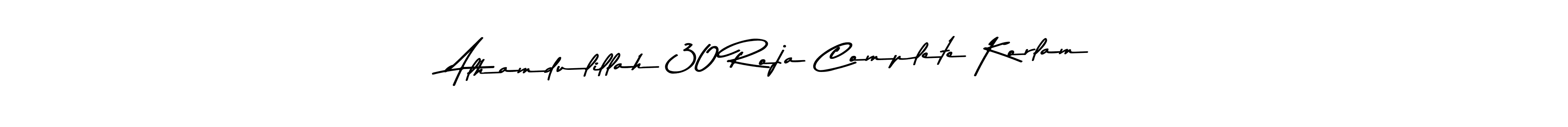 Here are the top 10 professional signature styles for the name Alhamdulillah 30 Roja Complete Korlam. These are the best autograph styles you can use for your name. Alhamdulillah 30 Roja Complete Korlam signature style 9 images and pictures png
