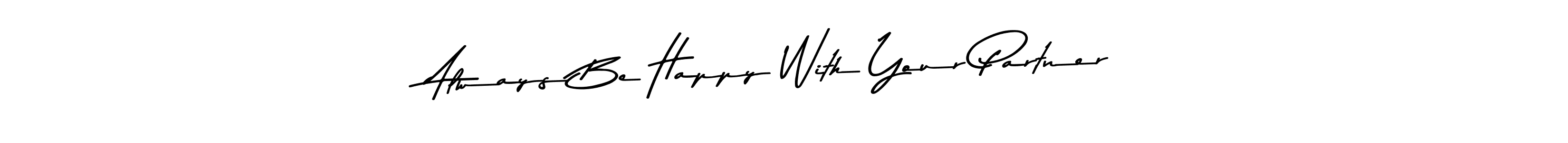 Make a beautiful signature design for name Always Be Happy With Your Partner. Use this online signature maker to create a handwritten signature for free. Always Be Happy With Your Partner signature style 9 images and pictures png