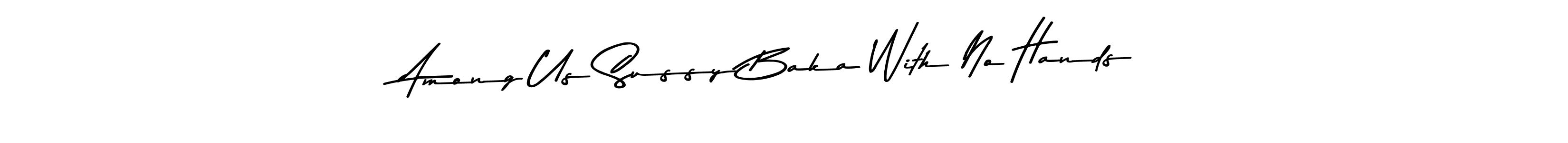 You can use this online signature creator to create a handwritten signature for the name Among Us Sussy Baka With No Hands. This is the best online autograph maker. Among Us Sussy Baka With No Hands signature style 9 images and pictures png