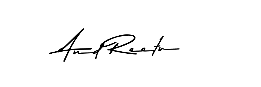 Use a signature maker to create a handwritten signature online. With this signature software, you can design (Asem Kandis PERSONAL USE) your own signature for name And Reetu. And Reetu signature style 9 images and pictures png