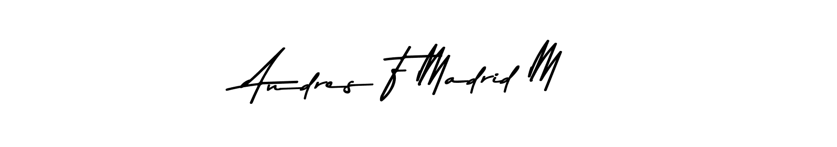 Make a beautiful signature design for name Andres F Madrid M. With this signature (Asem Kandis PERSONAL USE) style, you can create a handwritten signature for free. Andres F Madrid M signature style 9 images and pictures png
