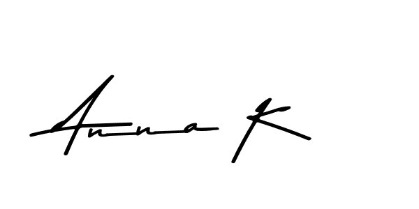 You should practise on your own different ways (Asem Kandis PERSONAL USE) to write your name (Anna K) in signature. don't let someone else do it for you. Anna K signature style 9 images and pictures png