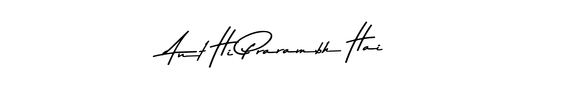 Asem Kandis PERSONAL USE is a professional signature style that is perfect for those who want to add a touch of class to their signature. It is also a great choice for those who want to make their signature more unique. Get Ant Hi Prarambh Hai name to fancy signature for free. Ant Hi Prarambh Hai signature style 9 images and pictures png