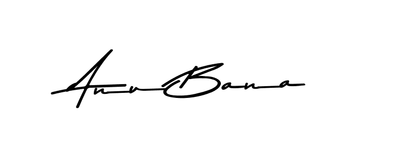 Create a beautiful signature design for name Anu Bana. With this signature (Asem Kandis PERSONAL USE) fonts, you can make a handwritten signature for free. Anu Bana signature style 9 images and pictures png