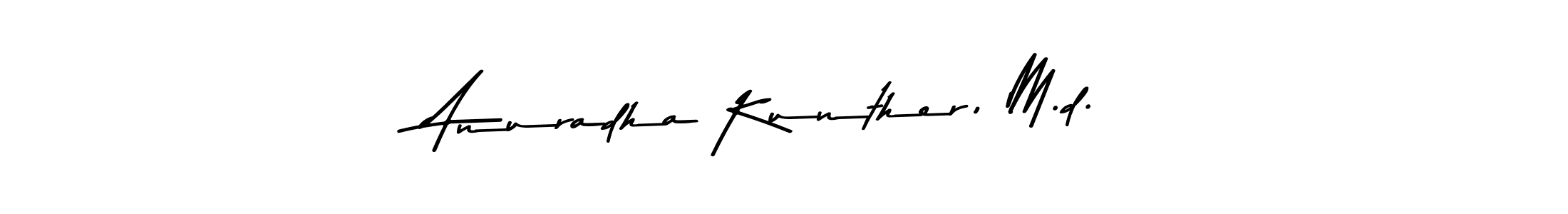 Make a beautiful signature design for name Anuradha Kunther, M.d.. Use this online signature maker to create a handwritten signature for free. Anuradha Kunther, M.d. signature style 9 images and pictures png