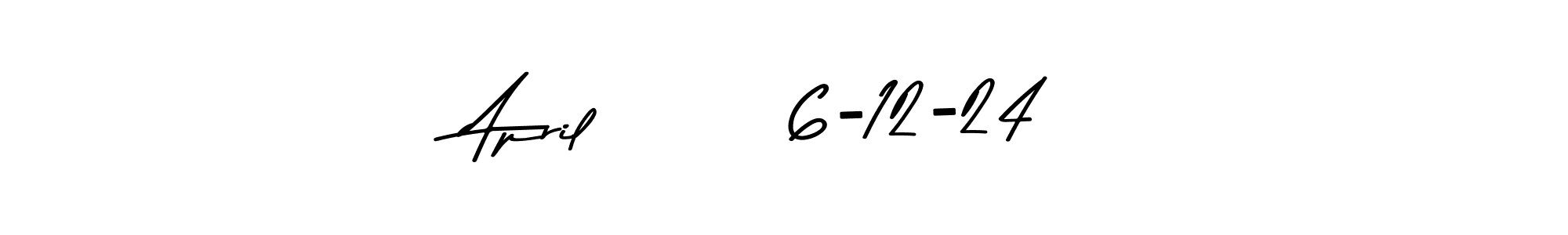 How to make April        6-12-24 signature? Asem Kandis PERSONAL USE is a professional autograph style. Create handwritten signature for April        6-12-24 name. April        6-12-24 signature style 9 images and pictures png