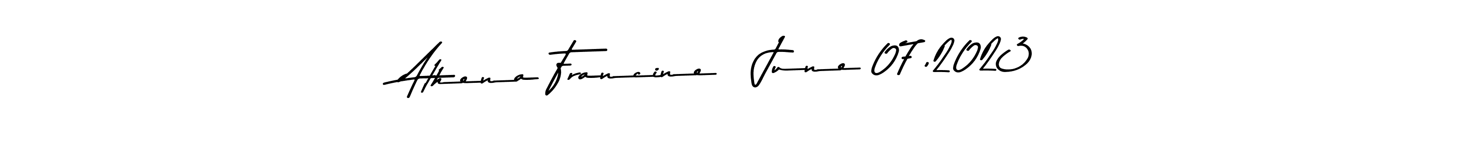 How to make Athena Francine   June 07,2023 name signature. Use Asem Kandis PERSONAL USE style for creating short signs online. This is the latest handwritten sign. Athena Francine   June 07,2023 signature style 9 images and pictures png