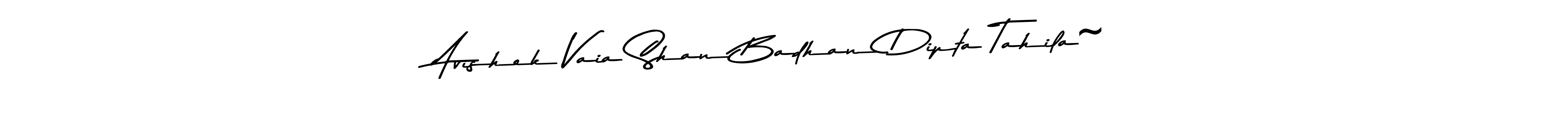 Make a beautiful signature design for name Avishek Vaia Shan Badhan Dipta Tahila~. Use this online signature maker to create a handwritten signature for free. Avishek Vaia Shan Badhan Dipta Tahila~ signature style 9 images and pictures png
