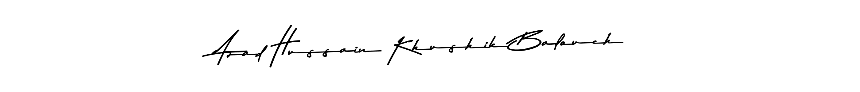 Design your own signature with our free online signature maker. With this signature software, you can create a handwritten (Asem Kandis PERSONAL USE) signature for name Azad Hussain Khushik Balouch. Azad Hussain Khushik Balouch signature style 9 images and pictures png
