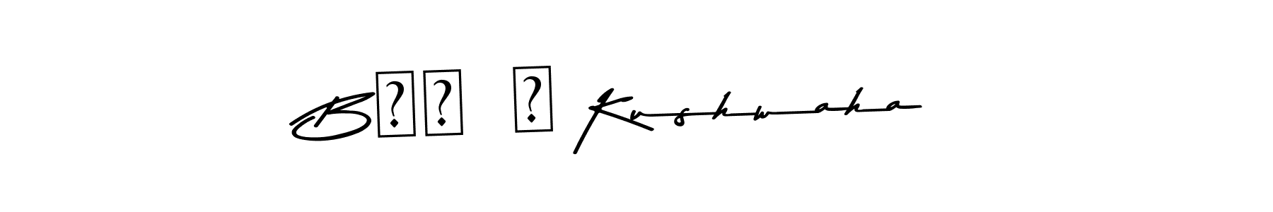 Once you've used our free online signature maker to create your best signature Asem Kandis PERSONAL USE style, it's time to enjoy all of the benefits that Băđãľ Kushwaha name signing documents. Băđãľ Kushwaha signature style 9 images and pictures png