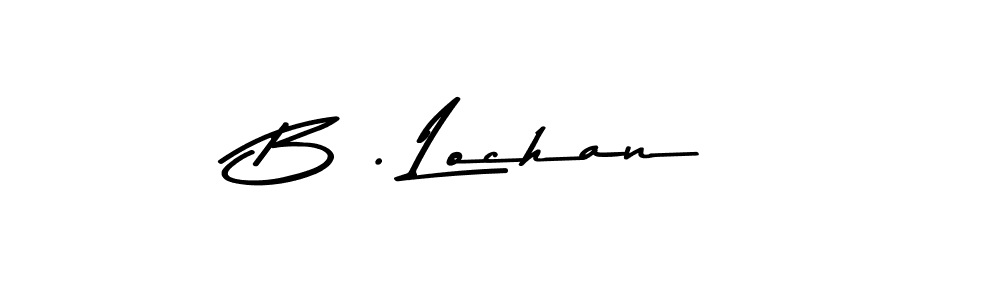 Make a beautiful signature design for name B . Lochan. With this signature (Asem Kandis PERSONAL USE) style, you can create a handwritten signature for free. B . Lochan signature style 9 images and pictures png