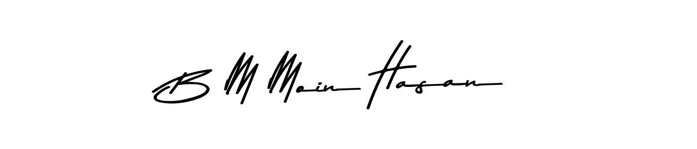 Make a beautiful signature design for name B M Moin Hasan. With this signature (Asem Kandis PERSONAL USE) style, you can create a handwritten signature for free. B M Moin Hasan signature style 9 images and pictures png