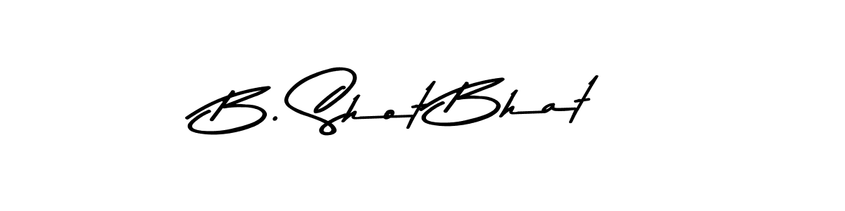 Make a beautiful signature design for name B. Shot Bhat. With this signature (Asem Kandis PERSONAL USE) style, you can create a handwritten signature for free. B. Shot Bhat signature style 9 images and pictures png