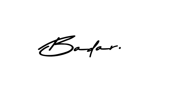 Create a beautiful signature design for name Badar.. With this signature (Asem Kandis PERSONAL USE) fonts, you can make a handwritten signature for free. Badar. signature style 9 images and pictures png
