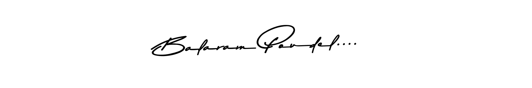 Design your own signature with our free online signature maker. With this signature software, you can create a handwritten (Asem Kandis PERSONAL USE) signature for name Balaram Poudel..... Balaram Poudel.... signature style 9 images and pictures png