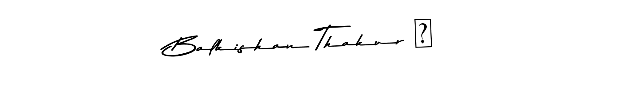 How to make Balkishan Thakur ⭐ name signature. Use Asem Kandis PERSONAL USE style for creating short signs online. This is the latest handwritten sign. Balkishan Thakur ⭐ signature style 9 images and pictures png