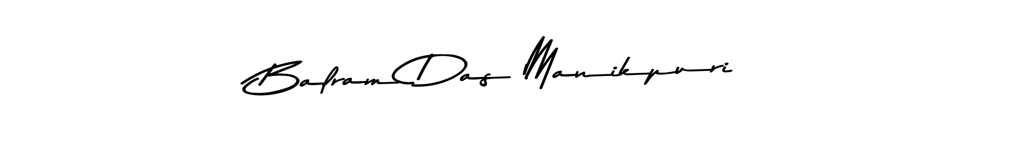 Make a beautiful signature design for name Balram Das Manikpuri. With this signature (Asem Kandis PERSONAL USE) style, you can create a handwritten signature for free. Balram Das Manikpuri signature style 9 images and pictures png