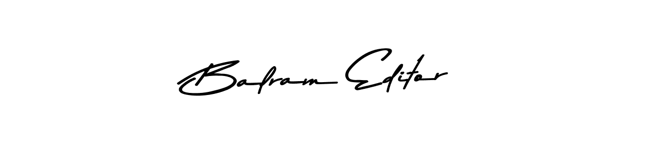 Also You can easily find your signature by using the search form. We will create Balram Editor name handwritten signature images for you free of cost using Asem Kandis PERSONAL USE sign style. Balram Editor signature style 9 images and pictures png