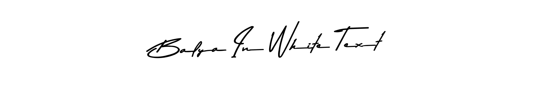 How to make Balya In White Text signature? Asem Kandis PERSONAL USE is a professional autograph style. Create handwritten signature for Balya In White Text name. Balya In White Text signature style 9 images and pictures png