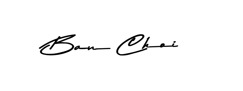 Design your own signature with our free online signature maker. With this signature software, you can create a handwritten (Asem Kandis PERSONAL USE) signature for name Ban Choi. Ban Choi signature style 9 images and pictures png