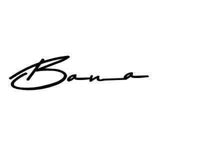 Use a signature maker to create a handwritten signature online. With this signature software, you can design (Asem Kandis PERSONAL USE) your own signature for name Bana. Bana signature style 9 images and pictures png